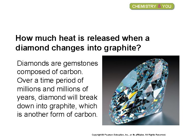 CHEMISTRY & YOU How much heat is released when a diamond changes into graphite?