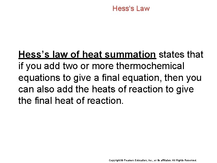 Hess’s Law Hess’s law of heat summation states that if you add two or