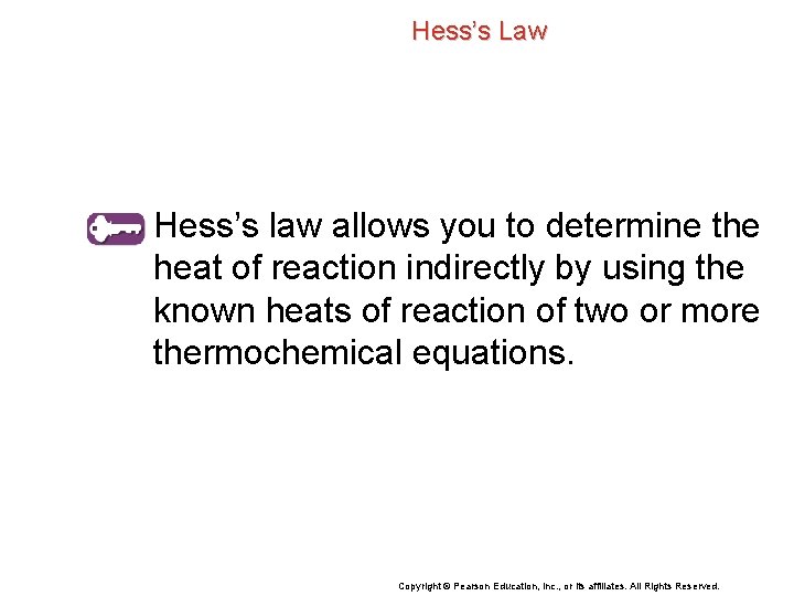 Hess’s Law Hess’s law allows you to determine the heat of reaction indirectly by