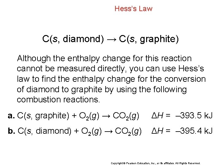 Hess’s Law C(s, diamond) → C(s, graphite) Although the enthalpy change for this reaction