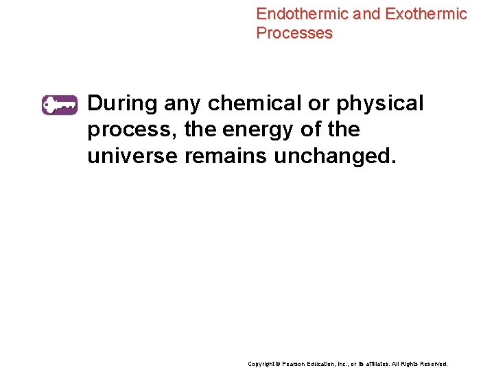 Endothermic and Exothermic Processes During any chemical or physical process, the energy of the