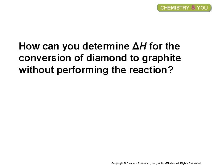 CHEMISTRY & YOU How can you determine ΔH for the conversion of diamond to