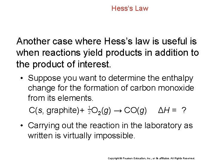 Hess’s Law Another case where Hess’s law is useful is when reactions yield products