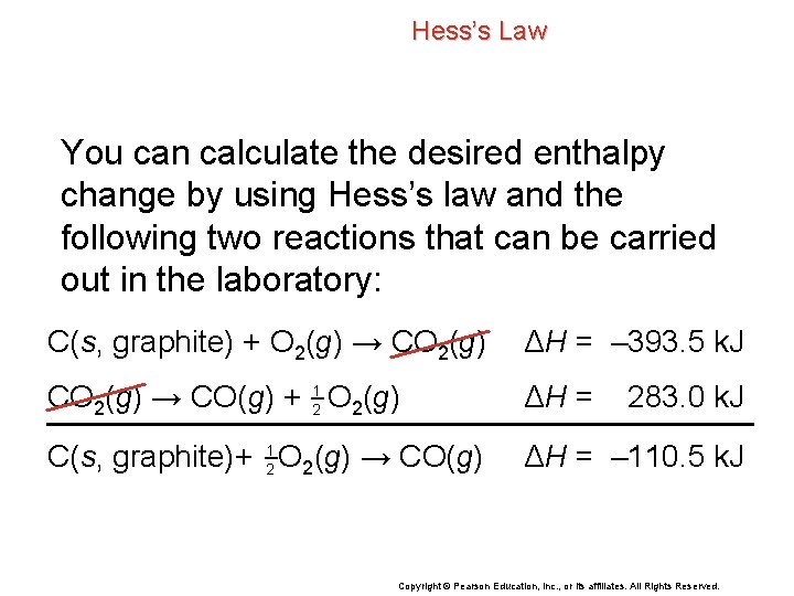 Hess’s Law You can calculate the desired enthalpy change by using Hess’s law and