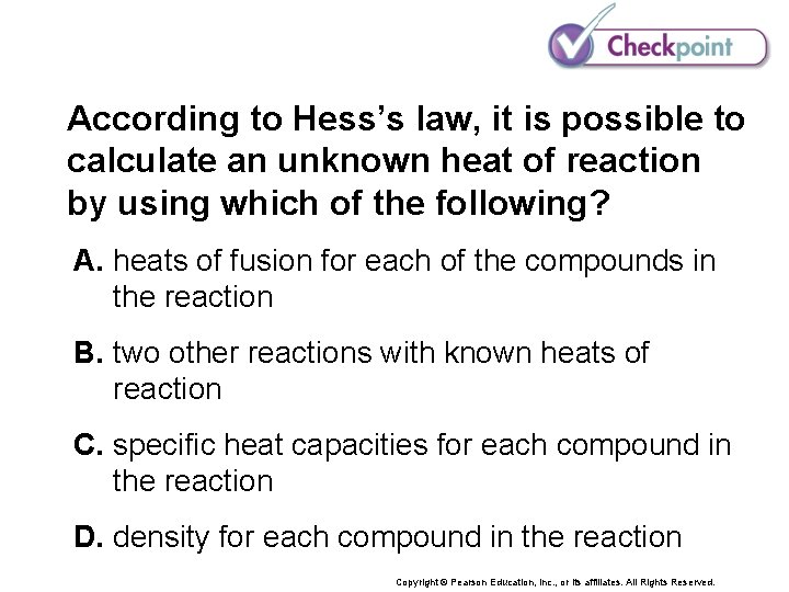 According to Hess’s law, it is possible to calculate an unknown heat of reaction