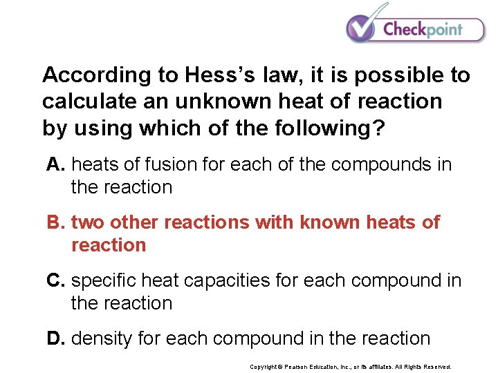 According to Hess’s law, it is possible to calculate an unknown heat of reaction