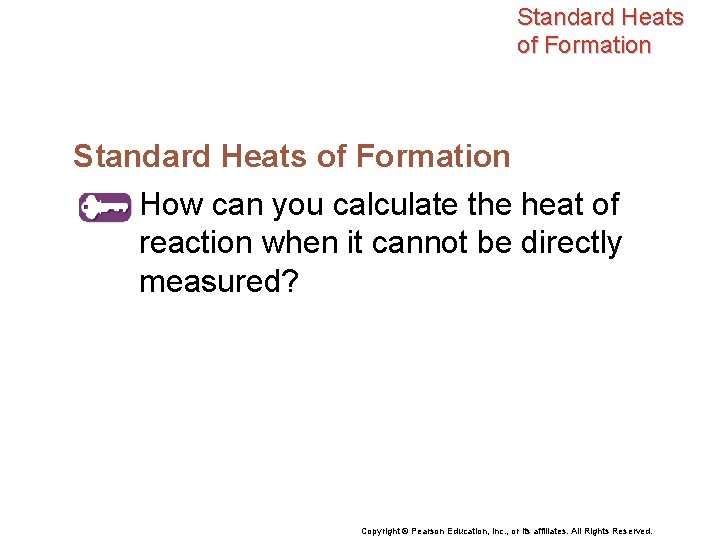 Standard Heats of Formation How can you calculate the heat of reaction when it