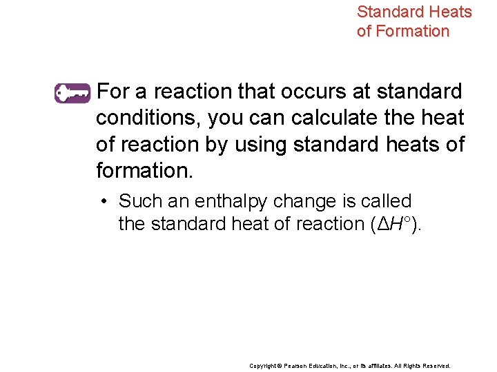 Standard Heats of Formation For a reaction that occurs at standard conditions, you can