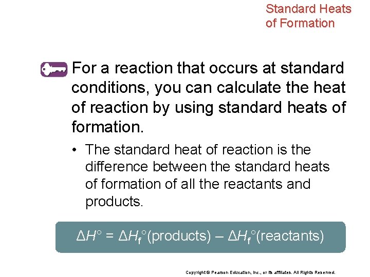 Standard Heats of Formation For a reaction that occurs at standard conditions, you can