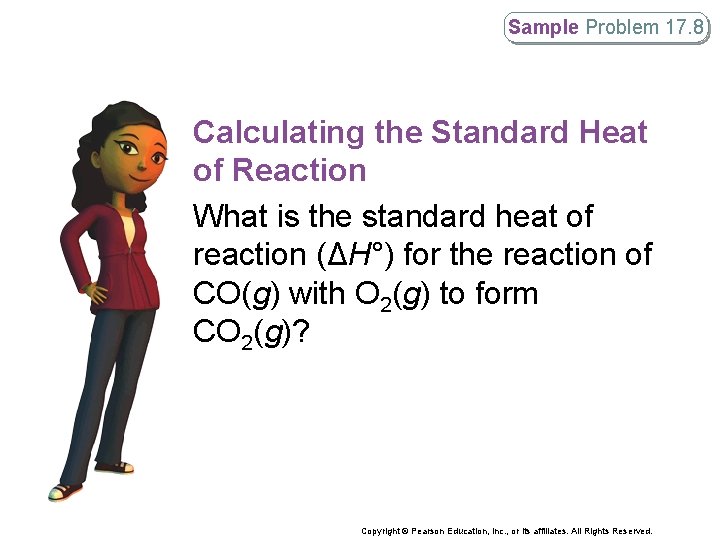 Sample Problem 17. 8 Calculating the Standard Heat of Reaction What is the standard