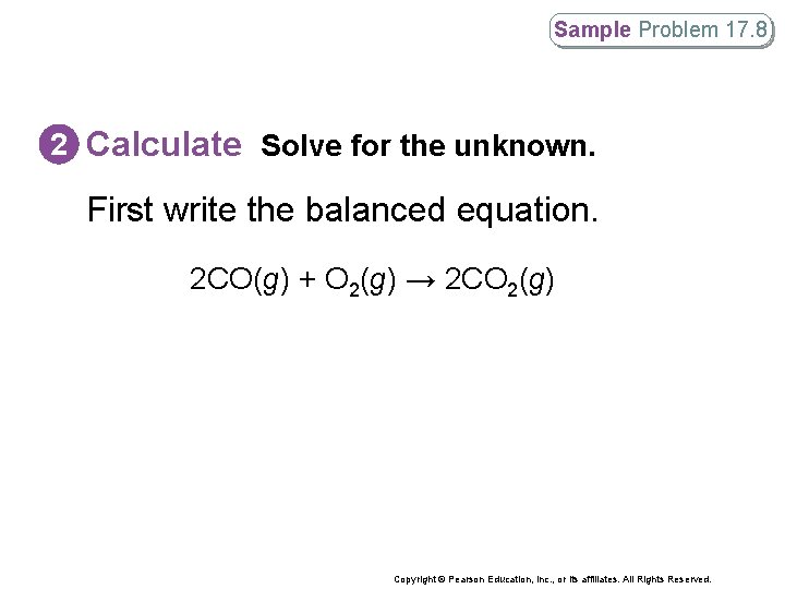 Sample Problem 17. 8 2 Calculate Solve for the unknown. First write the balanced