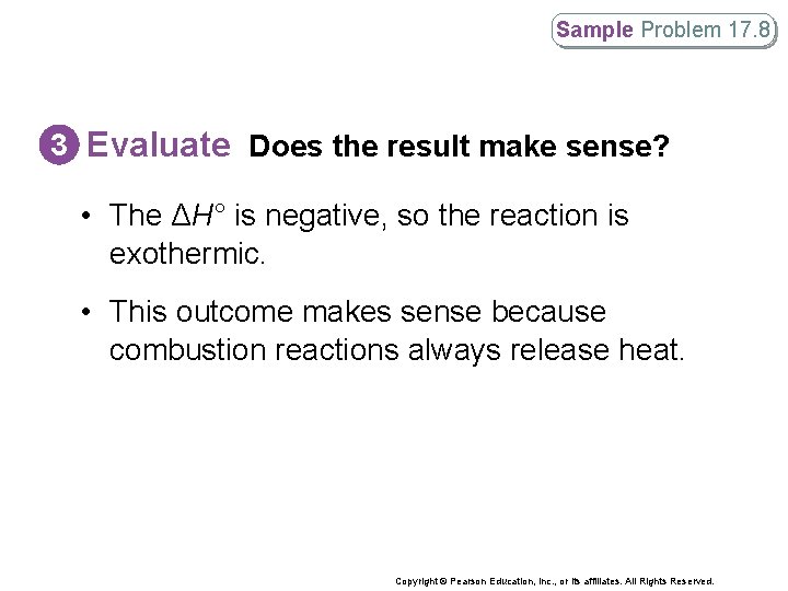 Sample Problem 17. 8 3 Evaluate Does the result make sense? • The ΔH°