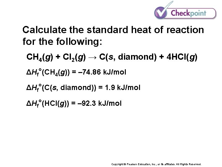 Calculate the standard heat of reaction for the following: CH 4(g) + Cl 2(g)
