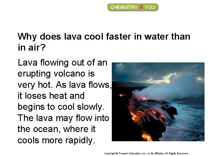 CHEMISTRY & YOU Why does lava cool faster in water than in air? Lava