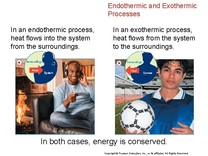 Endothermic and Exothermic Processes In an endothermic process, heat flows into the system from