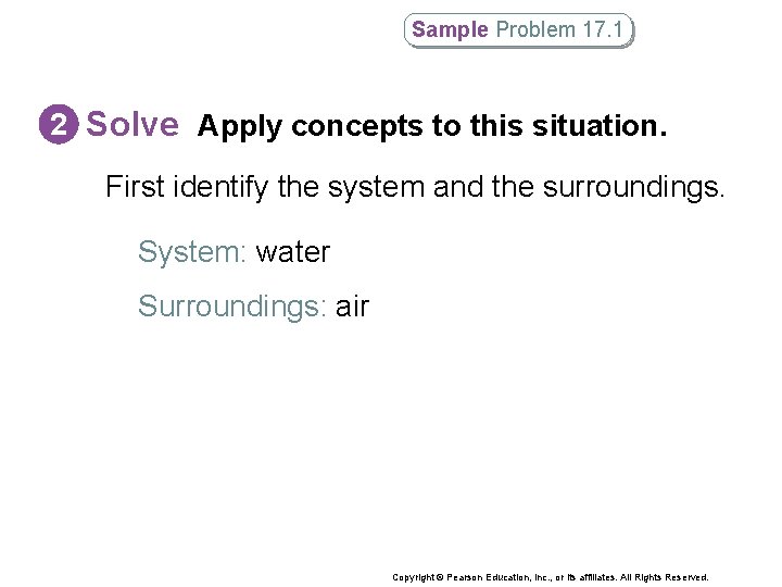 Sample Problem 17. 1 2 Solve Apply concepts to this situation. First identify the