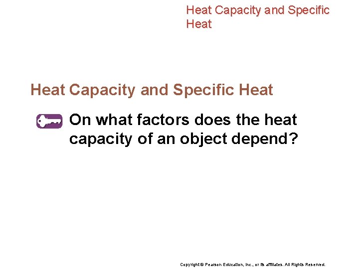 Heat Capacity and Specific Heat On what factors does the heat capacity of an