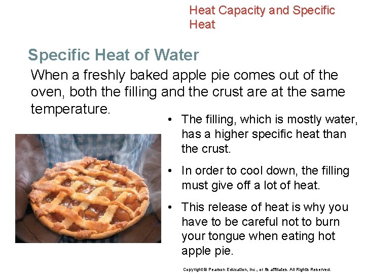 Heat Capacity and Specific Heat of Water When a freshly baked apple pie comes