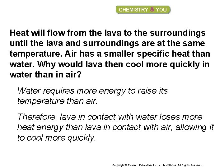 CHEMISTRY & YOU Heat will flow from the lava to the surroundings until the
