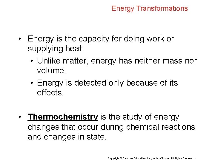 Energy Transformations • Energy is the capacity for doing work or supplying heat. •