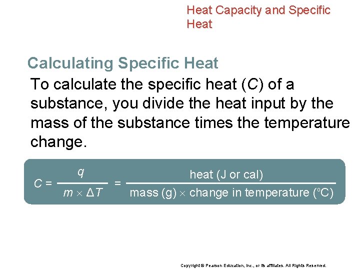Heat Capacity and Specific Heat Calculating Specific Heat To calculate the specific heat (C)