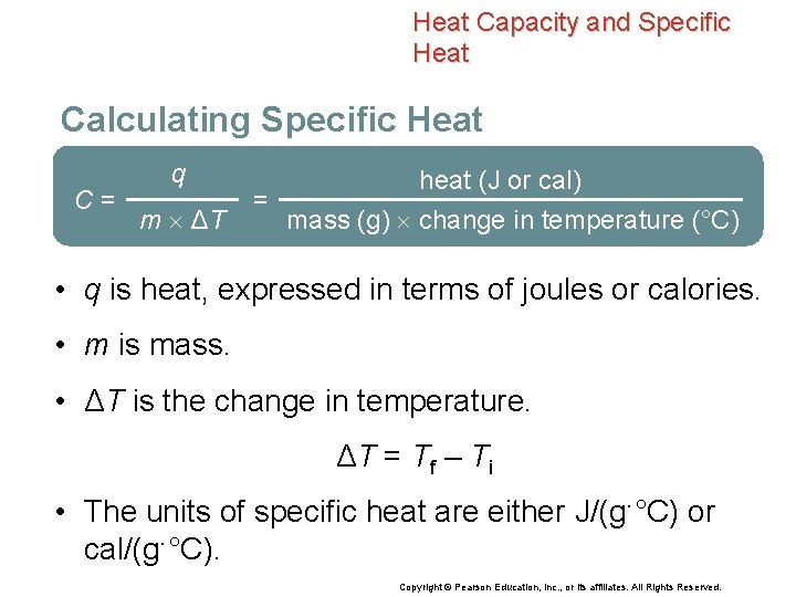 Heat Capacity and Specific Heat Calculating Specific Heat C= q m ΔT = heat