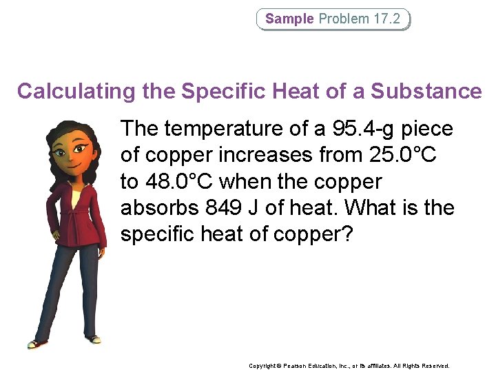 Sample Problem 17. 2 Calculating the Specific Heat of a Substance The temperature of