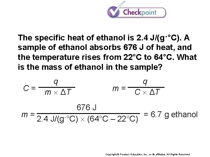 The specific heat of ethanol is 2. 4 J/(g·°C). A sample of ethanol absorbs