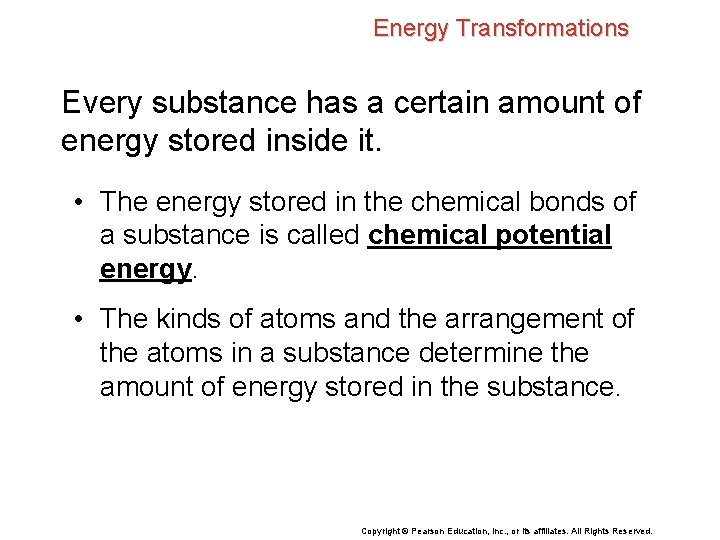 Energy Transformations Every substance has a certain amount of energy stored inside it. •