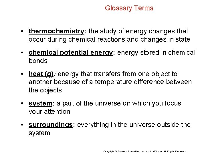 Glossary Terms • thermochemistry: the study of energy changes that occur during chemical reactions
