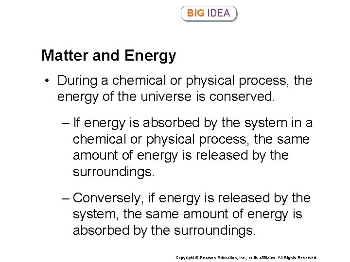 BIG IDEA Matter and Energy • During a chemical or physical process, the energy