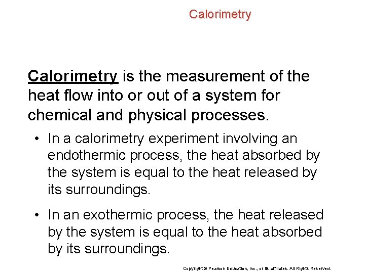 Calorimetry is the measurement of the heat flow into or out of a system