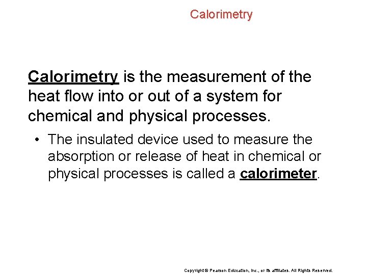 Calorimetry is the measurement of the heat flow into or out of a system