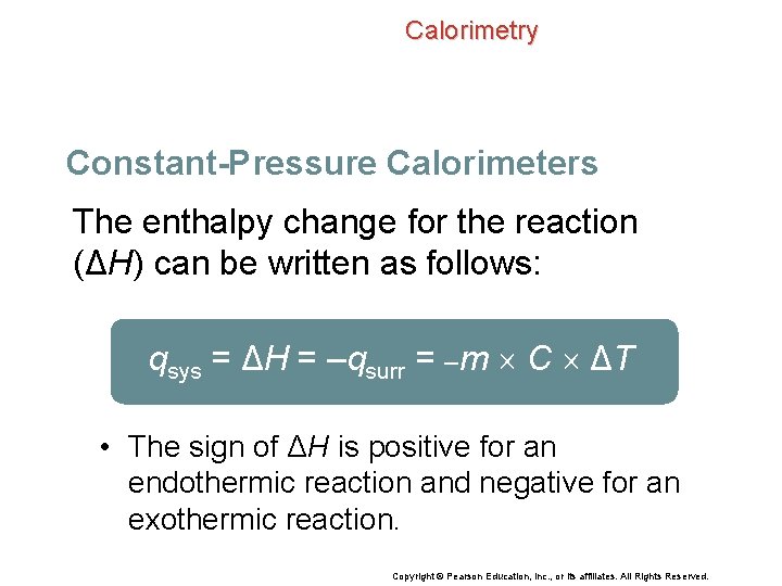 Calorimetry Constant-Pressure Calorimeters The enthalpy change for the reaction (ΔH) can be written as