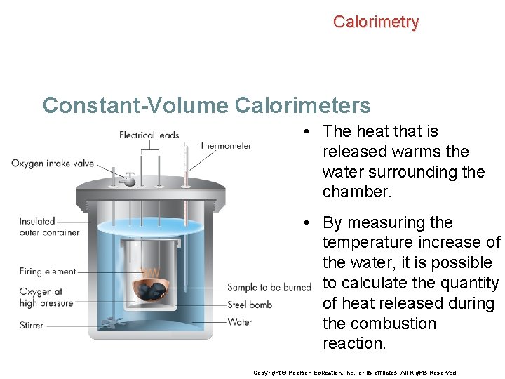 Calorimetry Constant-Volume Calorimeters • The heat that is released warms the water surrounding the