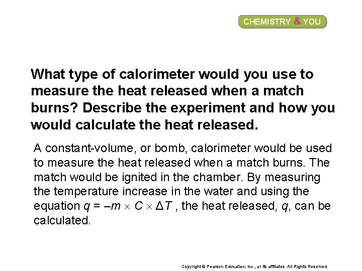 CHEMISTRY & YOU What type of calorimeter would you use to measure the heat