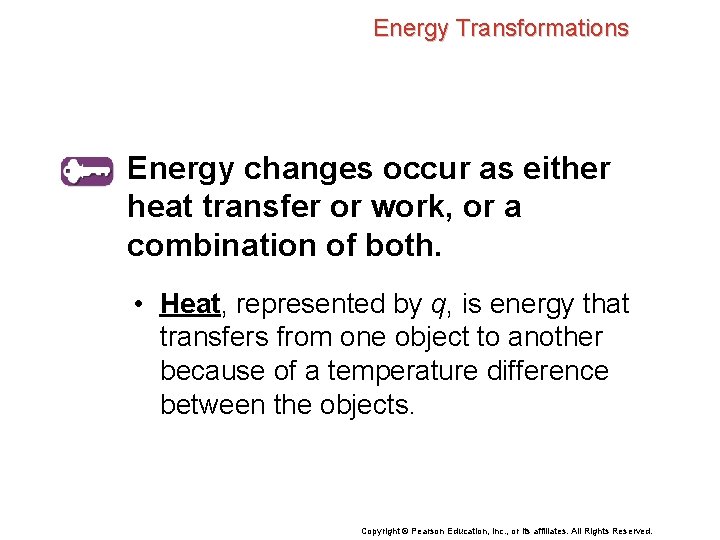 Energy Transformations Energy changes occur as either heat transfer or work, or a combination