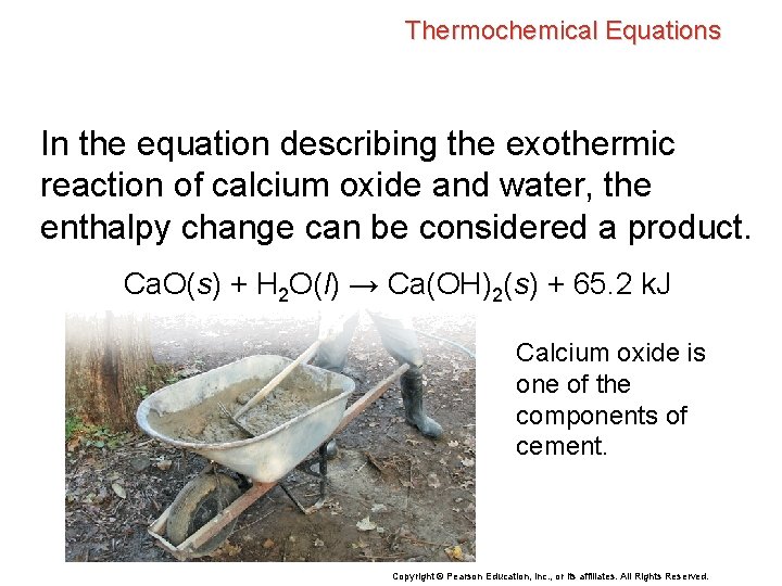 Thermochemical Equations In the equation describing the exothermic reaction of calcium oxide and water,