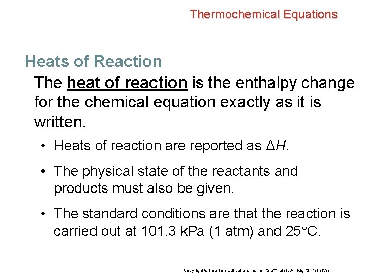 Thermochemical Equations Heats of Reaction The heat of reaction is the enthalpy change for