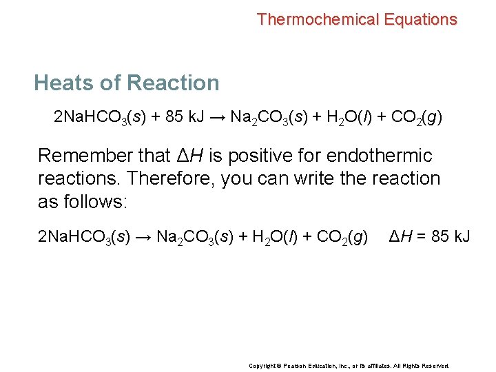 Thermochemical Equations Heats of Reaction 2 Na. HCO 3(s) + 85 k. J →
