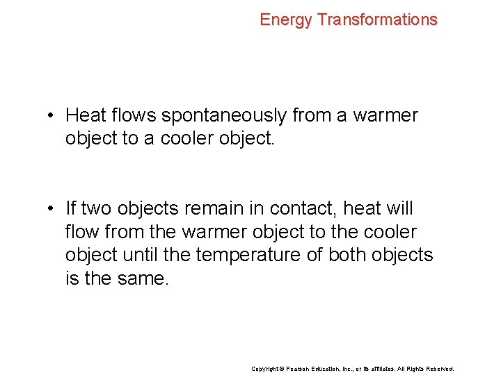 Energy Transformations • Heat flows spontaneously from a warmer object to a cooler object.
