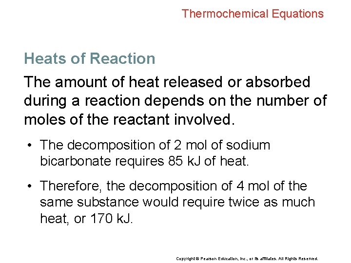 Thermochemical Equations Heats of Reaction The amount of heat released or absorbed during a