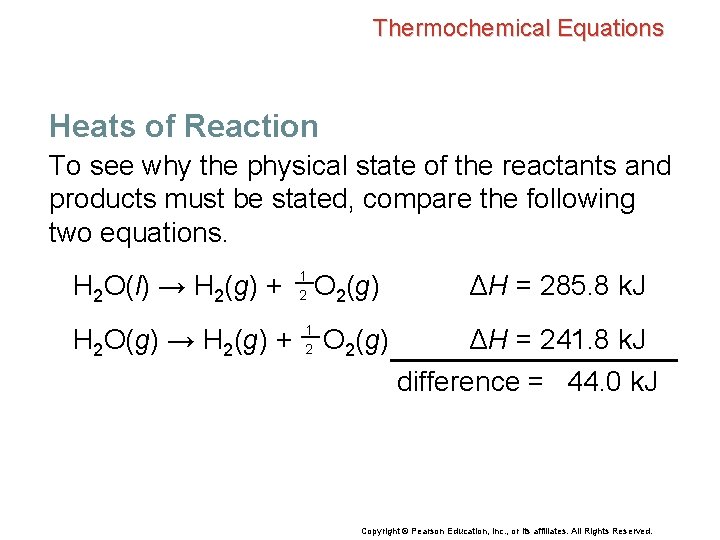 Thermochemical Equations Heats of Reaction To see why the physical state of the reactants