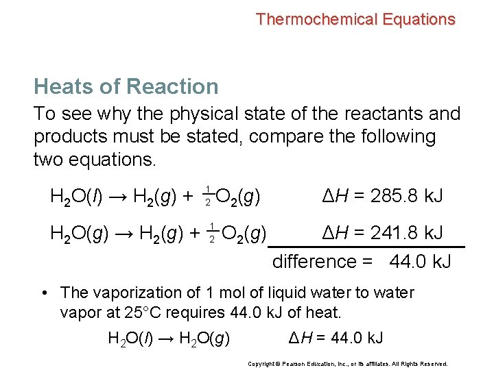 Thermochemical Equations Heats of Reaction To see why the physical state of the reactants