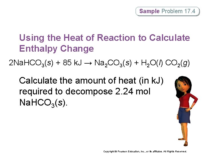 Sample Problem 17. 4 Using the Heat of Reaction to Calculate Enthalpy Change 2