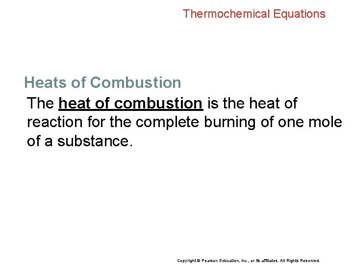 Thermochemical Equations Heats of Combustion The heat of combustion is the heat of reaction