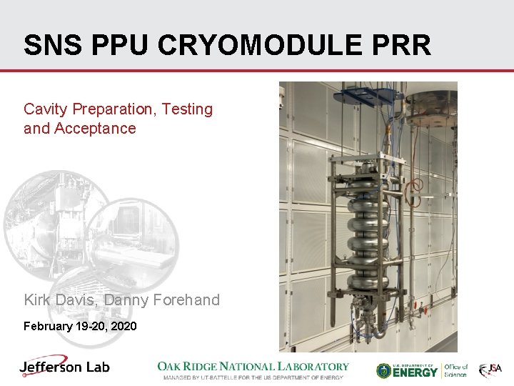 SNS PPU CRYOMODULE PRR Cavity Preparation, Testing and Acceptance Kirk Davis, Danny Forehand February