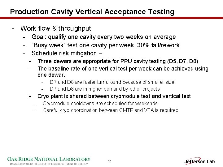 Production Cavity Vertical Acceptance Testing - Work flow & throughput - Goal: qualify one