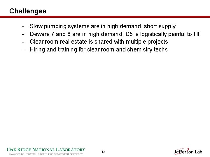 Challenges - Slow pumping systems are in high demand, short supply Dewars 7 and