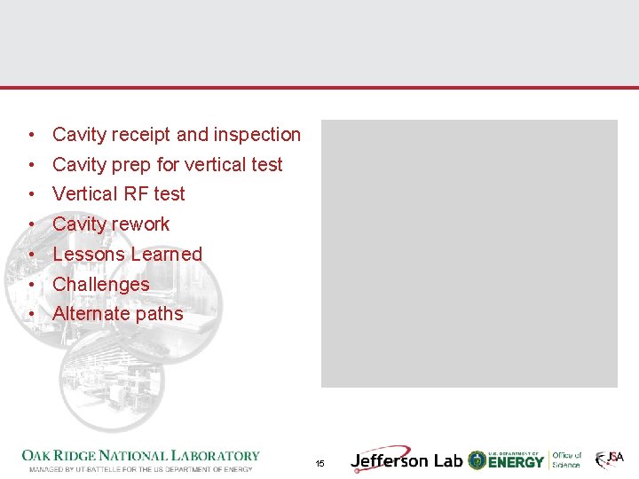  • Cavity receipt and inspection • Cavity prep for vertical test • Vertical